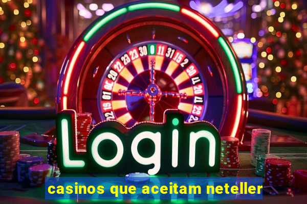 casinos que aceitam neteller